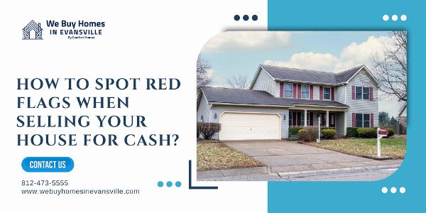 How to Spot Red Flags When Selling Your House for Cash?