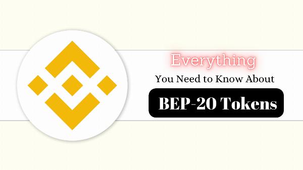 Everything You Need to Know About BEP-20 Tokens