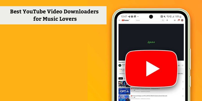 Best YouTube Video Downloaders for Music Lovers
