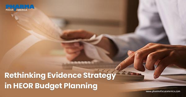 Rethinking Evidence Strategy in HEOR Budget Planning