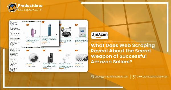 Web Scraping Revealing the Secret Weapon of Successful Amazon Sellers