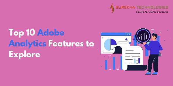 Top 10 Adobe Analytics Features to Explore