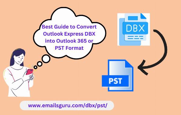 How to Convert Outlook Express DBX File to Outlook 365 PST Format?
