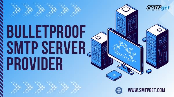 Why You Need a Bulletproof SMTP Server Provider for Your Business