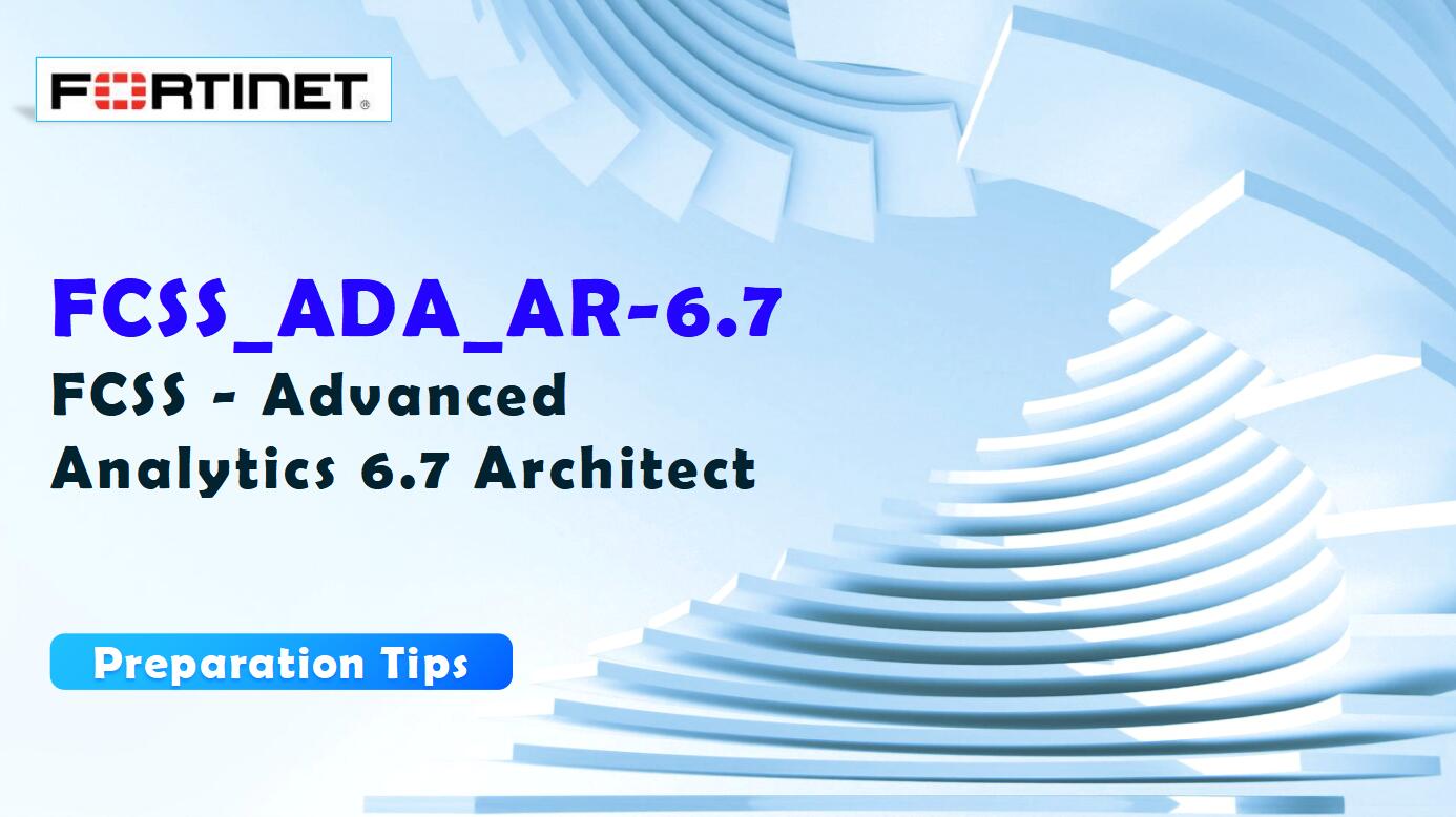 FCSS - Advanced Analytics 6.7 Architect FCSS_ADA_AR-6.7 Exam Preparation