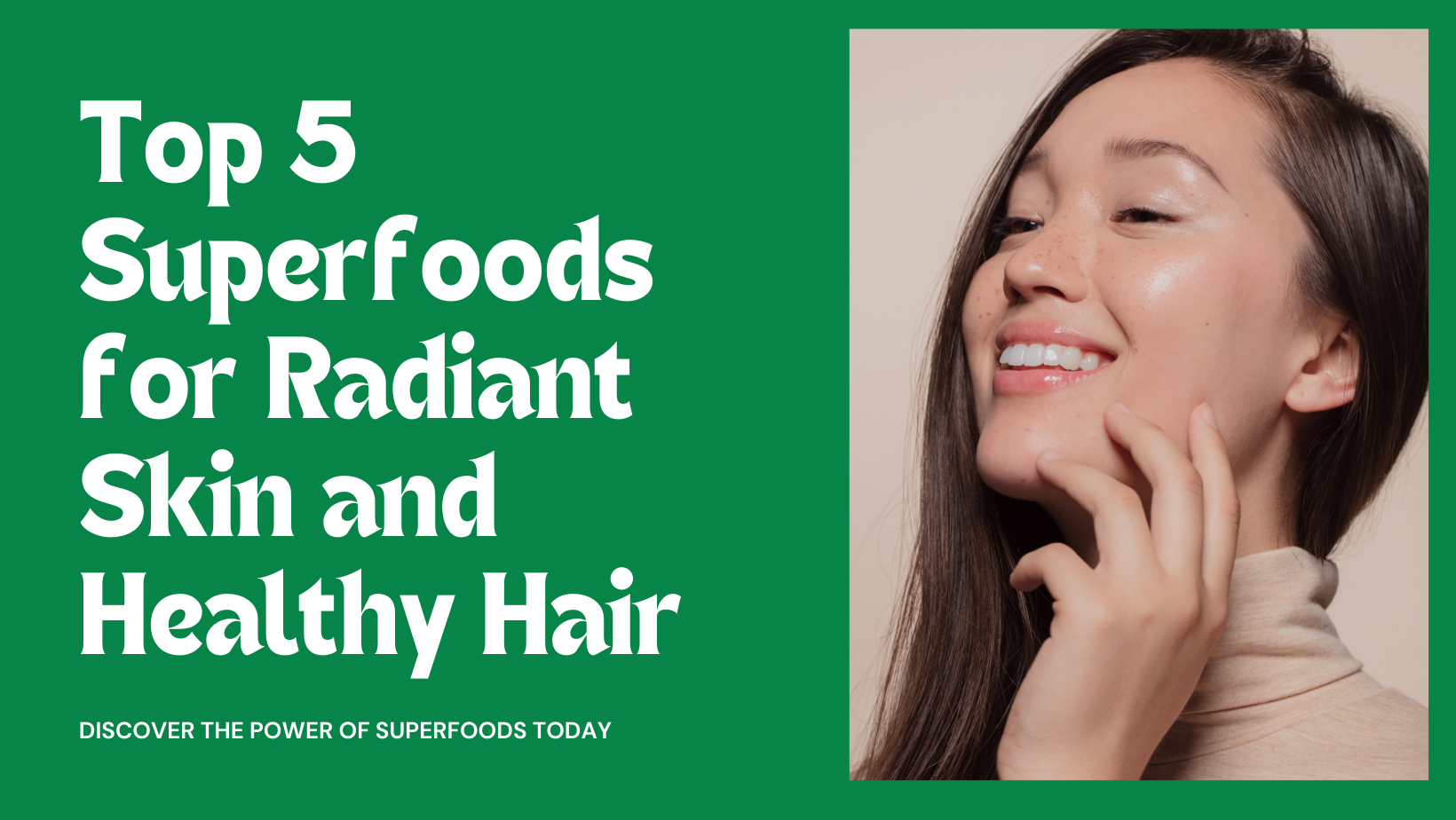 5 Superfoods for Radiant Skin and Healthy Hair: An Evidence-Based Guide