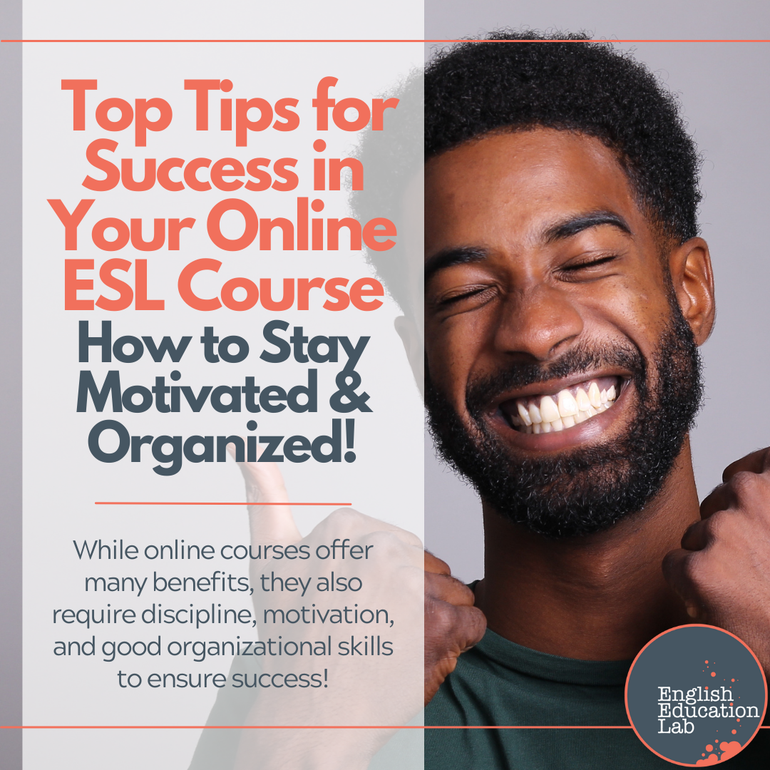 Top tips for success in your online ESL course: How to stay motivated and organized