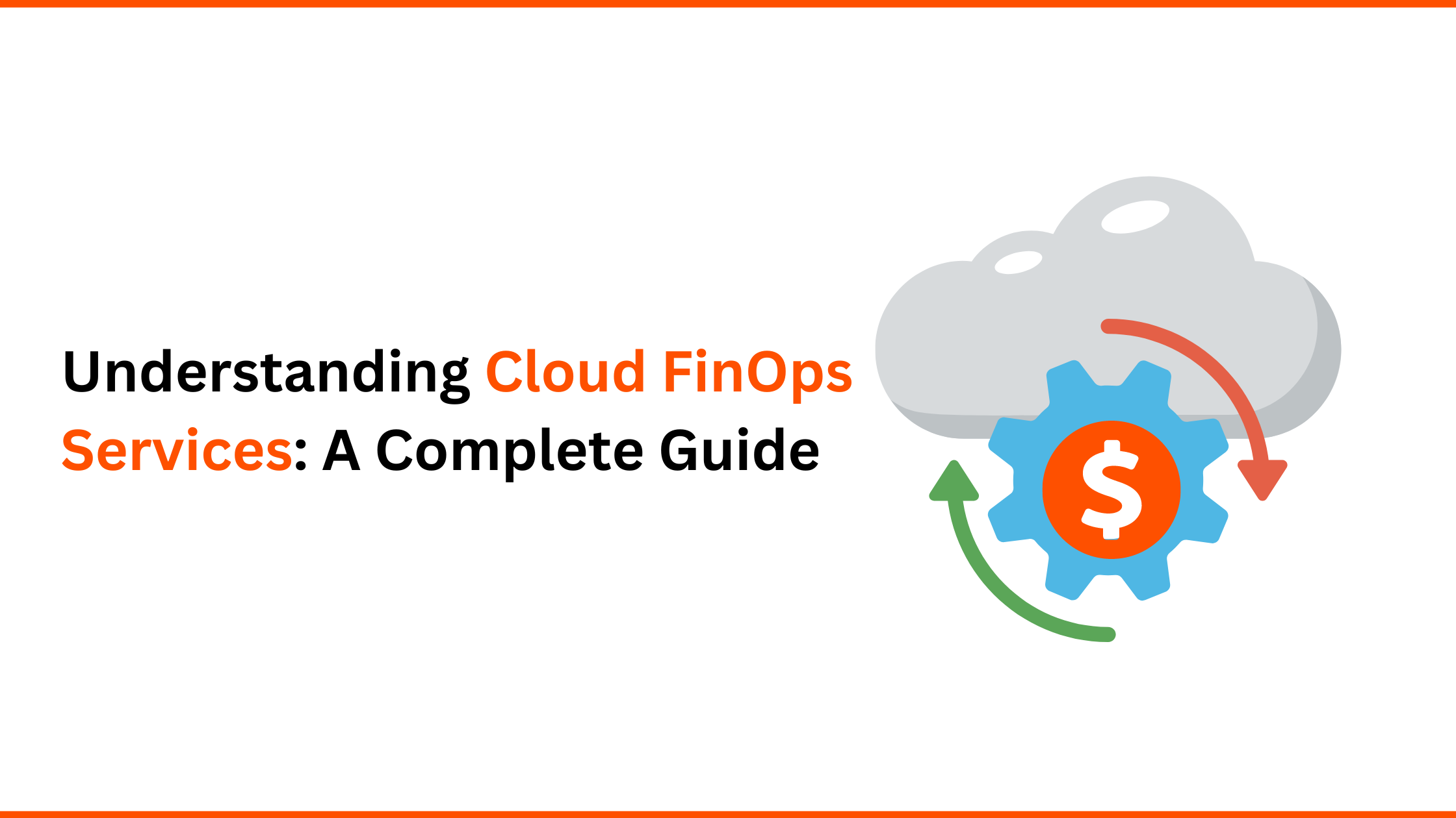 Understanding Cloud FinOps Services: A Complete Guide