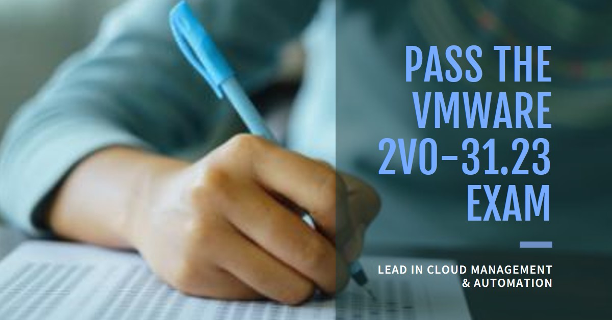 Top Strategies for Acing the VMware 2V0-31.23 and Earning Your VCP-CMA 2024