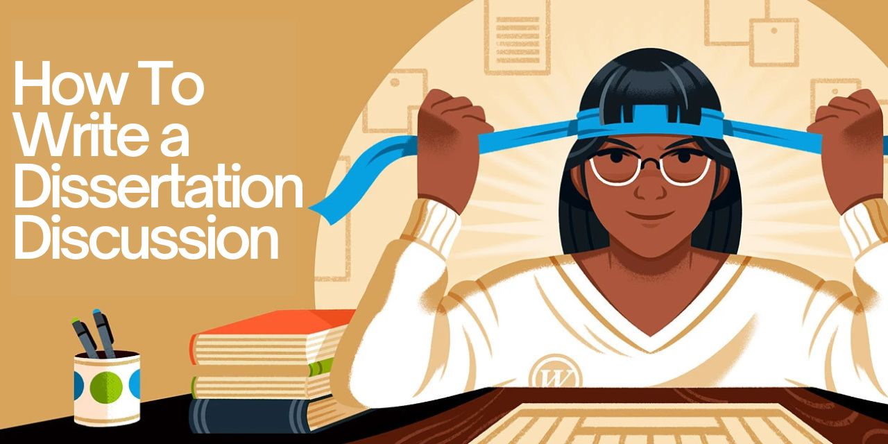 How to Write a Clear and Insightful Dissertation Discussion?