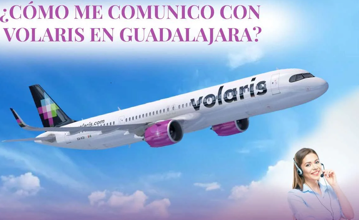 Volaris Guadalajara Teléfono: Your Complete Guide