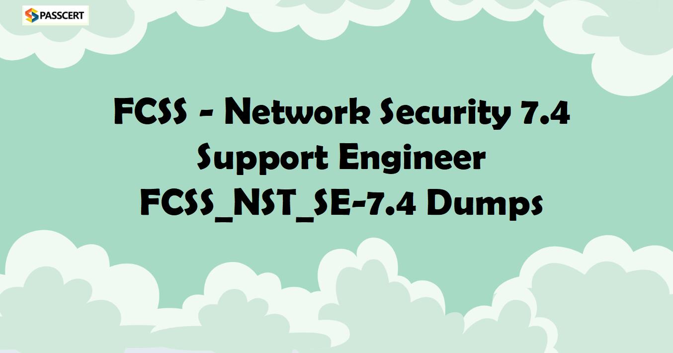 Tips To Prepare for FCSS_NST_SE-7.4 FCSS - Network Security 7.4 Support Engineer Exam