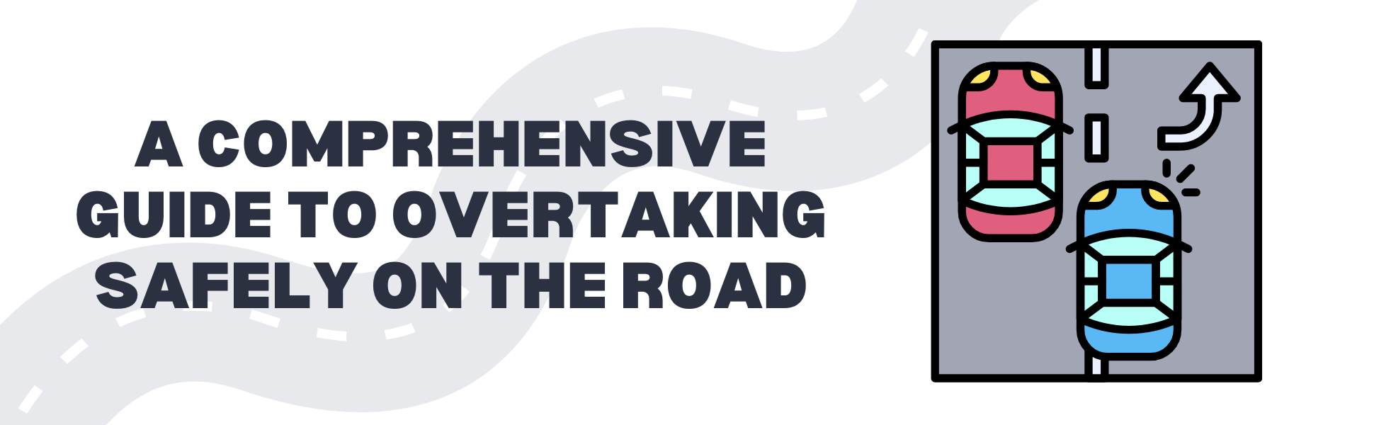 A Comprehensive Guide to Overtaking Safely on the Road