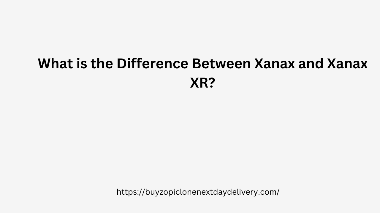 What is the Difference Between Xanax and Xanax XR?