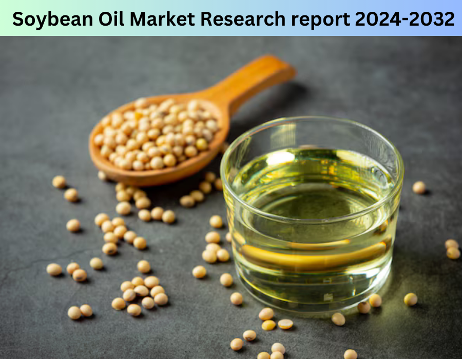 Soybean Oil Market Size, Share, Growth Dynamics, 2032