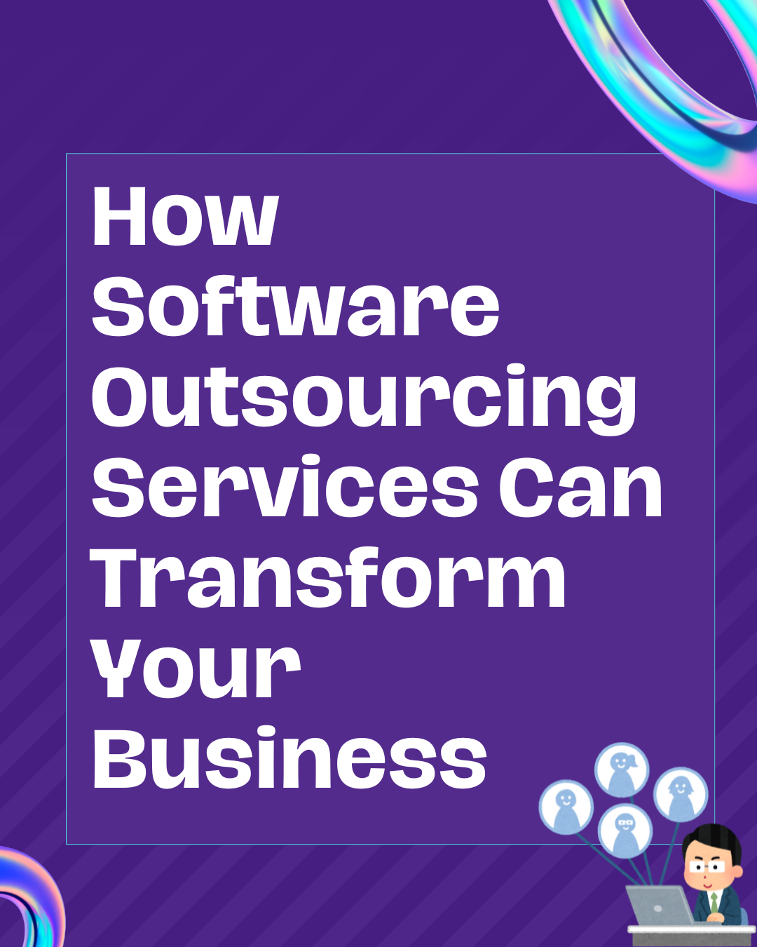 How Software Outsourcing Services Can Transform Your Business