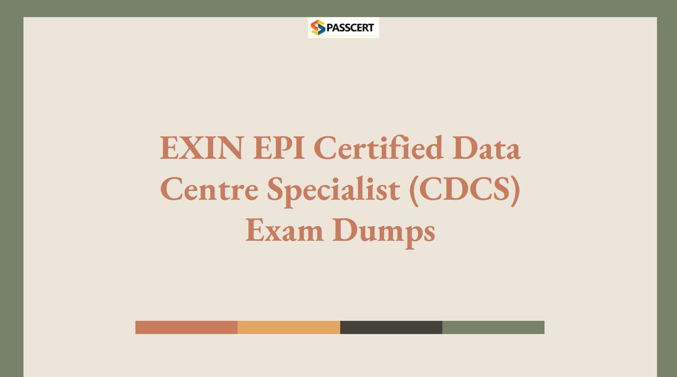 Tips To Prepare for EXIN EPI Certified Data Centre Specialist (CDCS) Exam