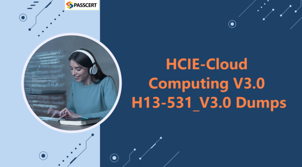 How To Prepare for H13-531_V3.0 HCIE-Cloud Computing V3.0 exam