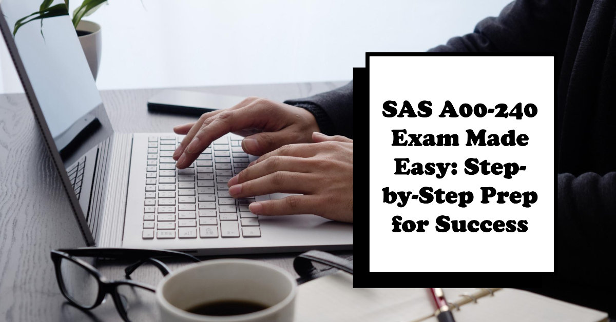 SAS A00-240 Exam: Your Guide to Passing and Certification