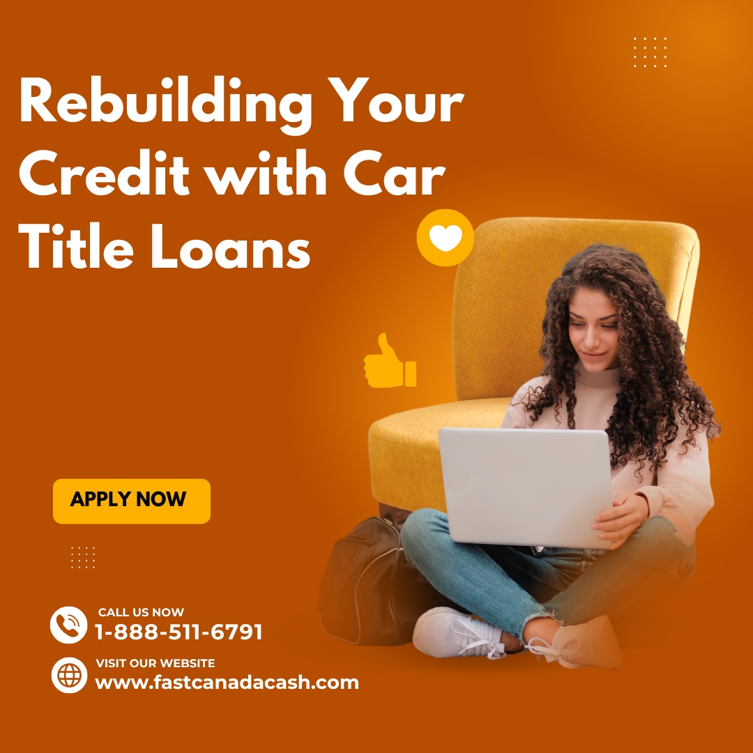 Rebuilding Your Credit with Car Title Loans Nanaimo