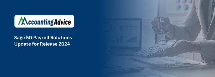Unveiling Sage 50 Payroll Update 2024: Key Features for Enhanced Efficiency and Compliance