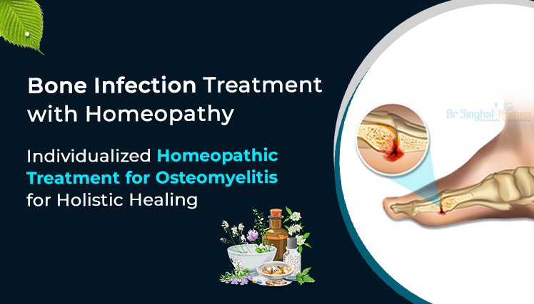 Best BoneInfection Treatment in Homeopathy with the Individualized Osteomyelitis Medicine