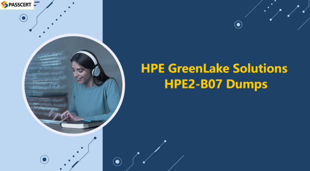 How To Pass the HPE2-B07 HPE GreenLake Solutions exam?