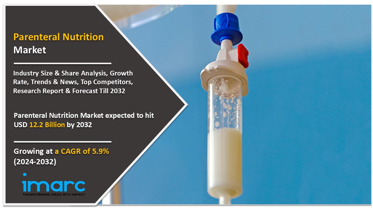 Parenteral Nutrition Market Segmentation, Analysis, Trends, Growth, Opportunities 2024-2032