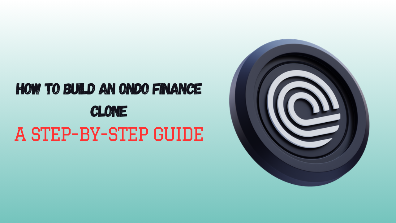How to Build an Ondo Finance Clone: A Step-by-Step Guide