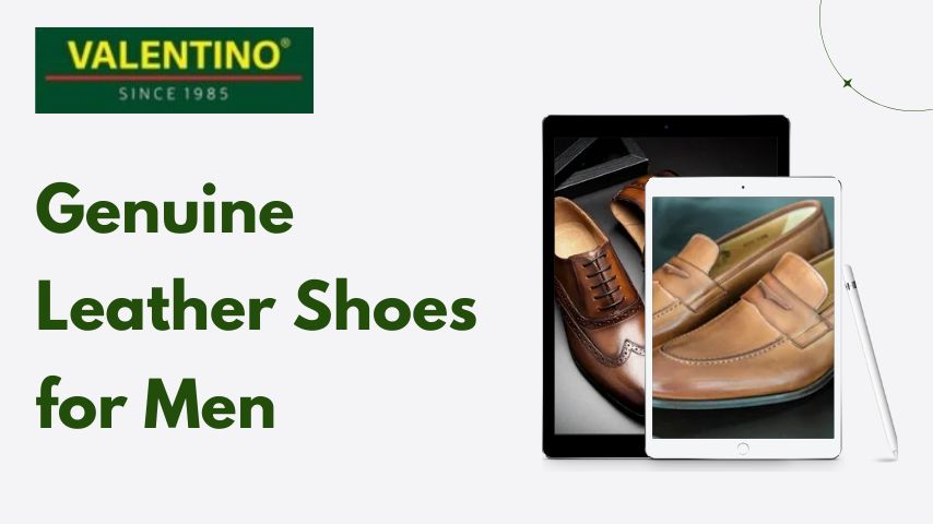Ultimate Guide to Men’s Genuine Leather Shoes
