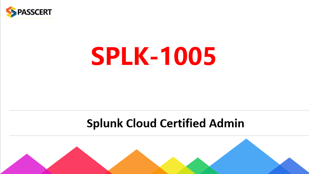 Becoming a SPLK-1005 Splunk Cloud Certified Admin