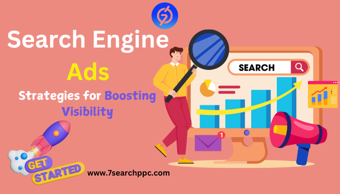 Top Strategies for Boosting Visibility with Search Engine Ads