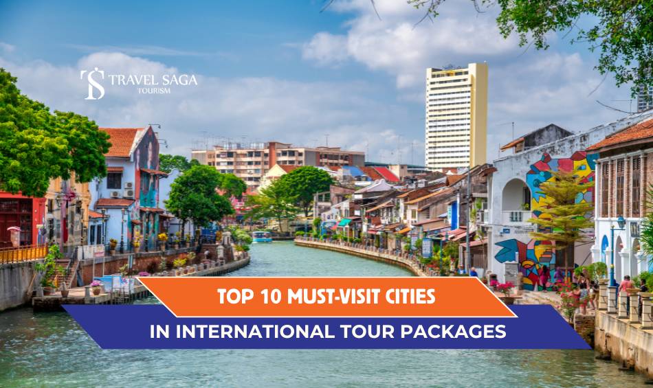 Top 10 Must-Visit Cities in International Tour Packages