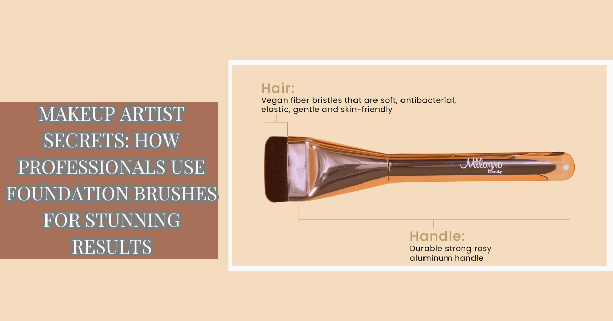 Makeup Artist Secrets: How Professionals Use Foundation Brushes for Stunning Results