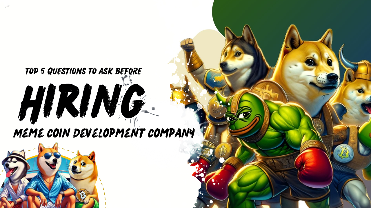 Top 5 Questions to Ask Before Hiring a Meme Coin Development Company