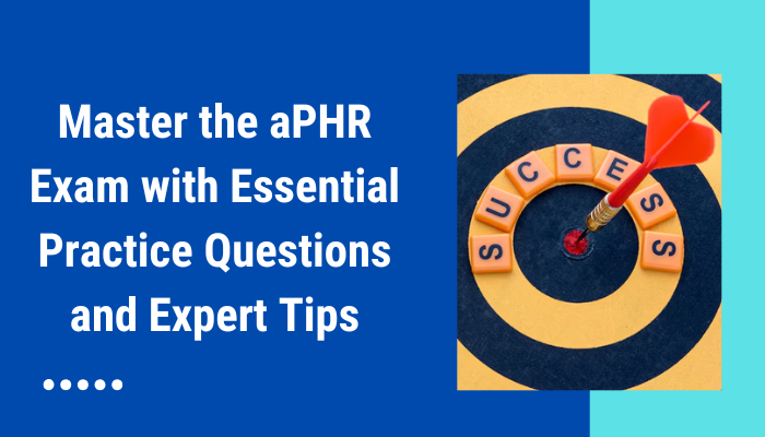 aPHR Exam Questions: Guide to Acing the aPHR Certification