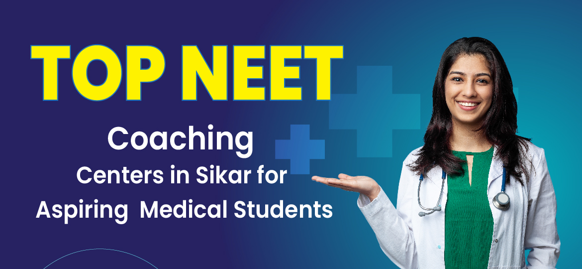 Top NEET Coaching in Sikar: Your Guide to Success