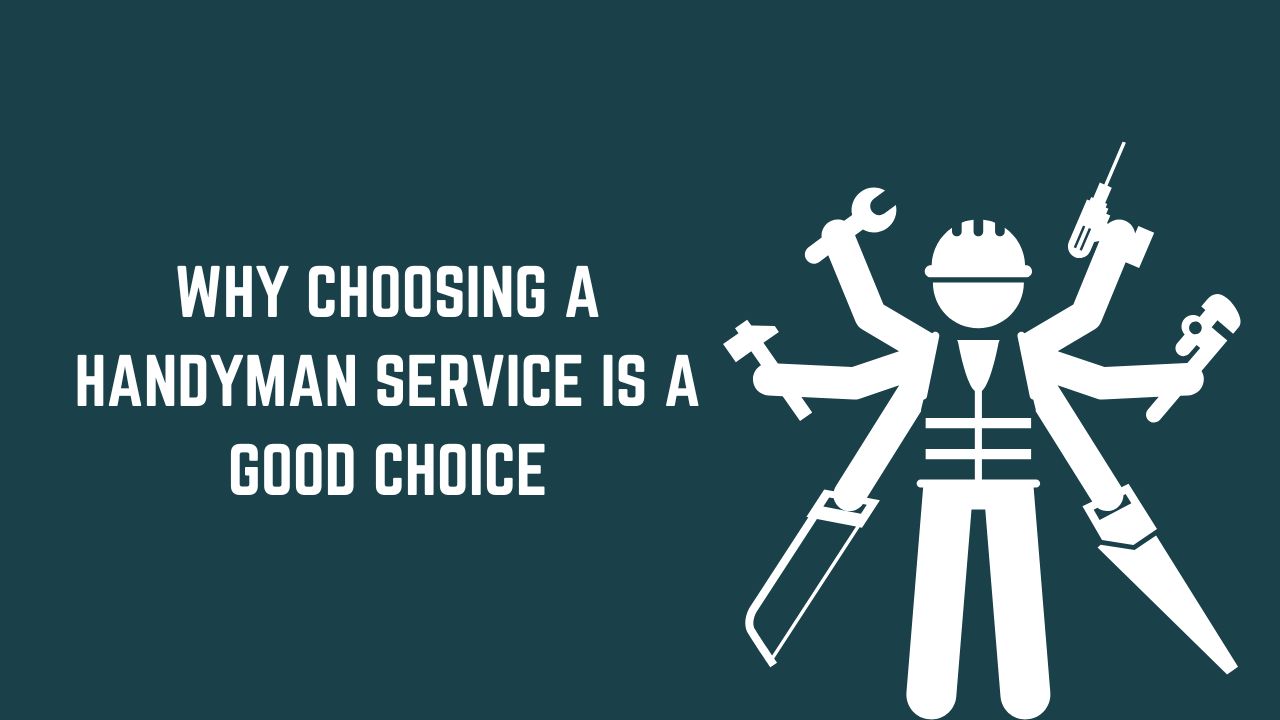 Why Choosing a Handyman Service is a Good Choice