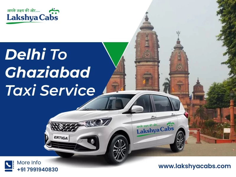 Delhi to Ghaziabad Taxi Service by Lakshya Cab – Your Reliable Ride Awaits
