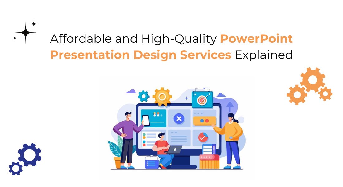 Affordable and High-Quality PowerPoint Presentation Design Services Explained