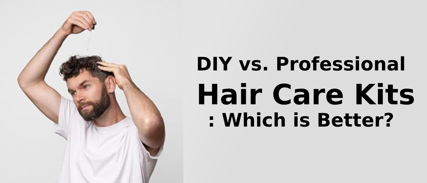 DIY vs. Professional Hair Care Kits: Which is Better?