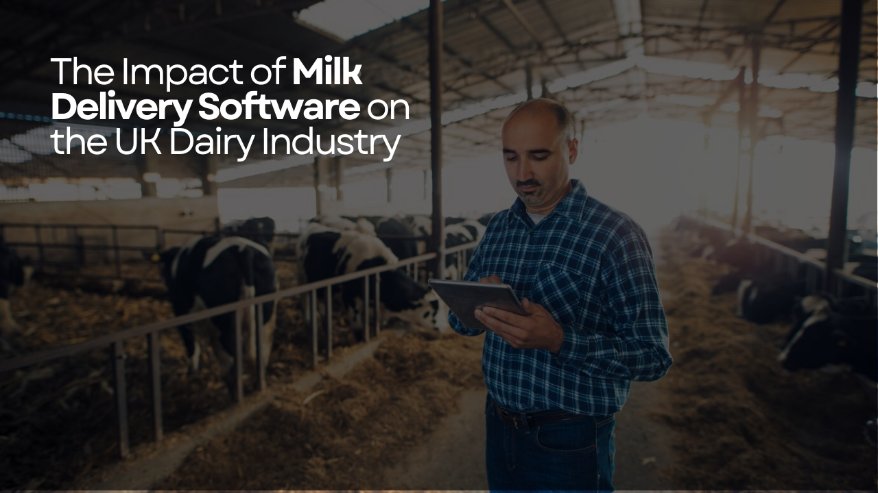 The Impact of Milk Delivery Software on the UK Dairy Industry