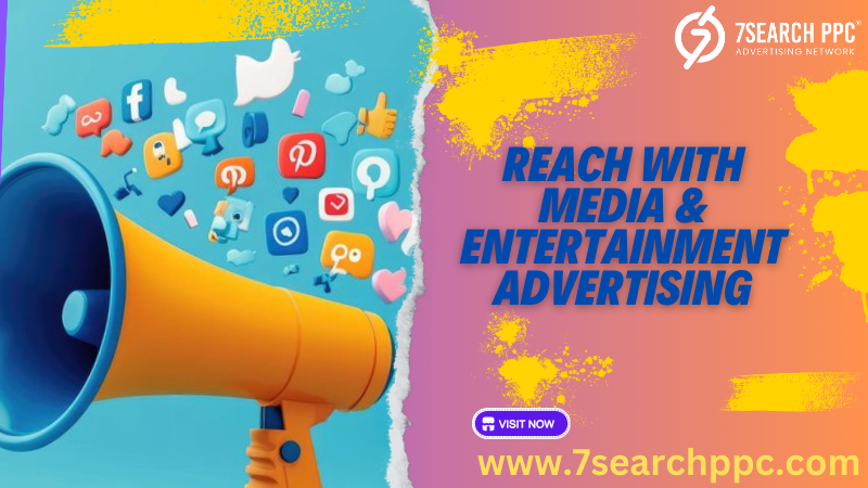 Boost Brand Reach with Media & Entertainment Advertising