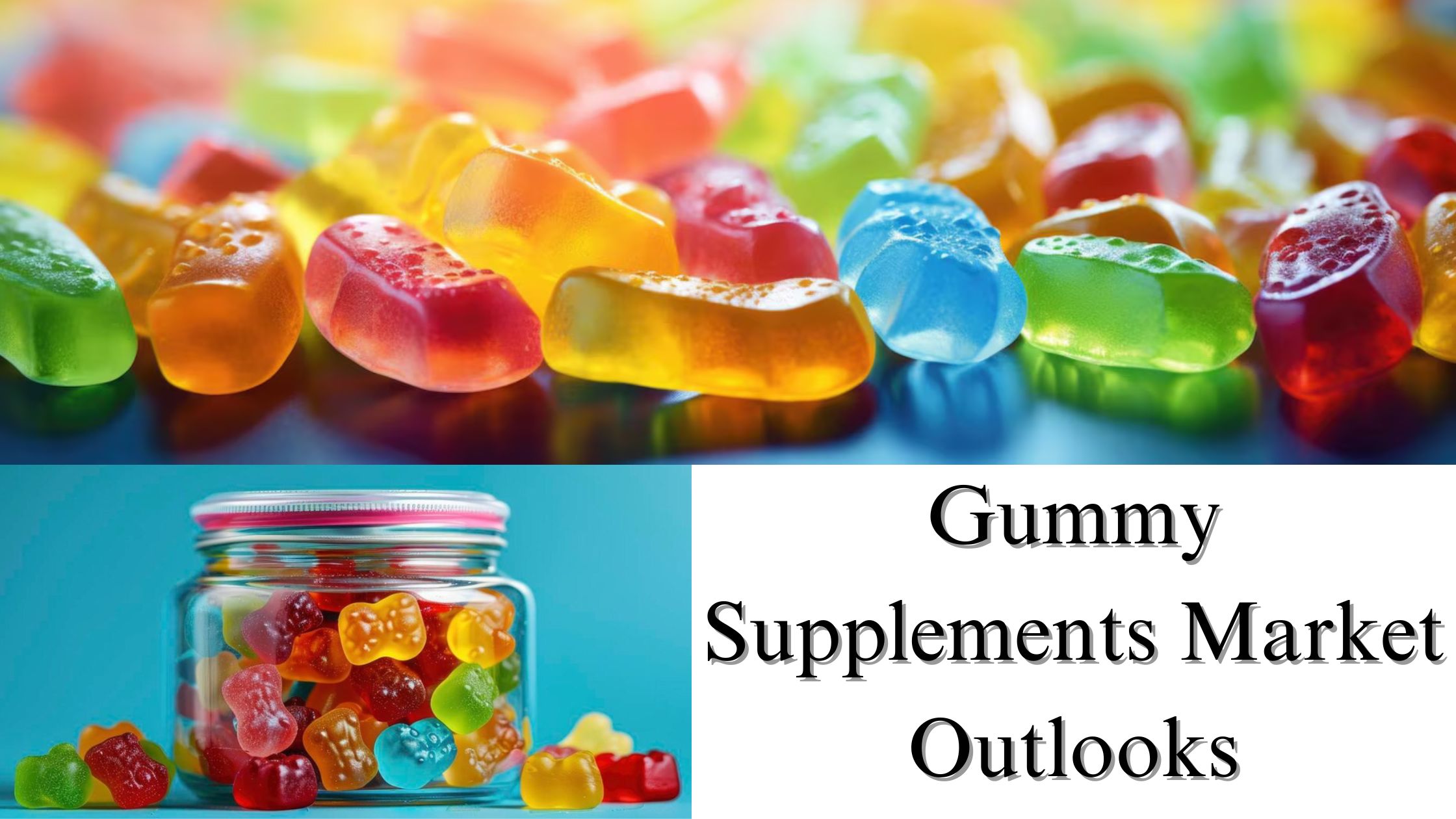 Gummy Supplements Market Outlook, Size, Share, and Growth Trends by 2032