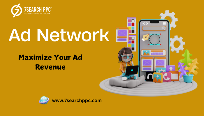 Best Ad Network to Maximize Your Ad Revenue