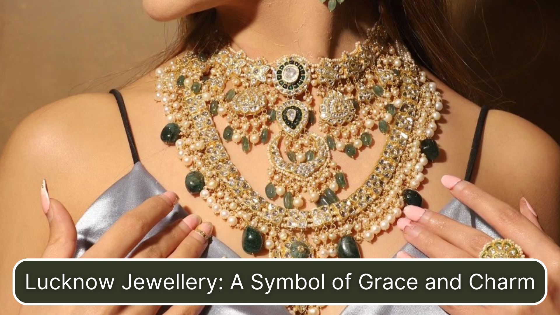 Lucknow Jewellery: A Symbol of Grace and Charm