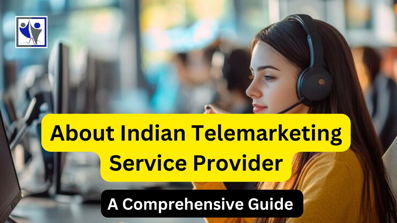 About Indian Telemarketing Service Provider: A Comprehensive Guide