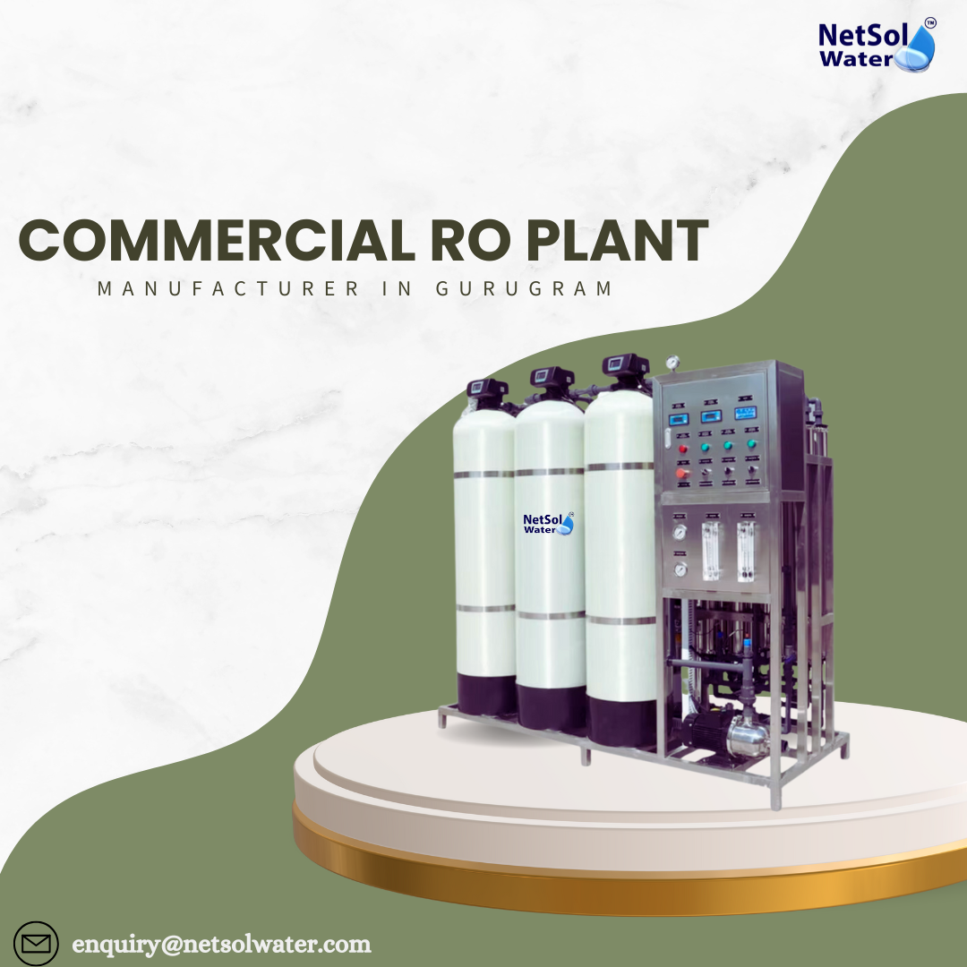 Certified Commercial RO Plant Manufacturers in Gurugram: Meeting High Standards for Pure Water Solutions
