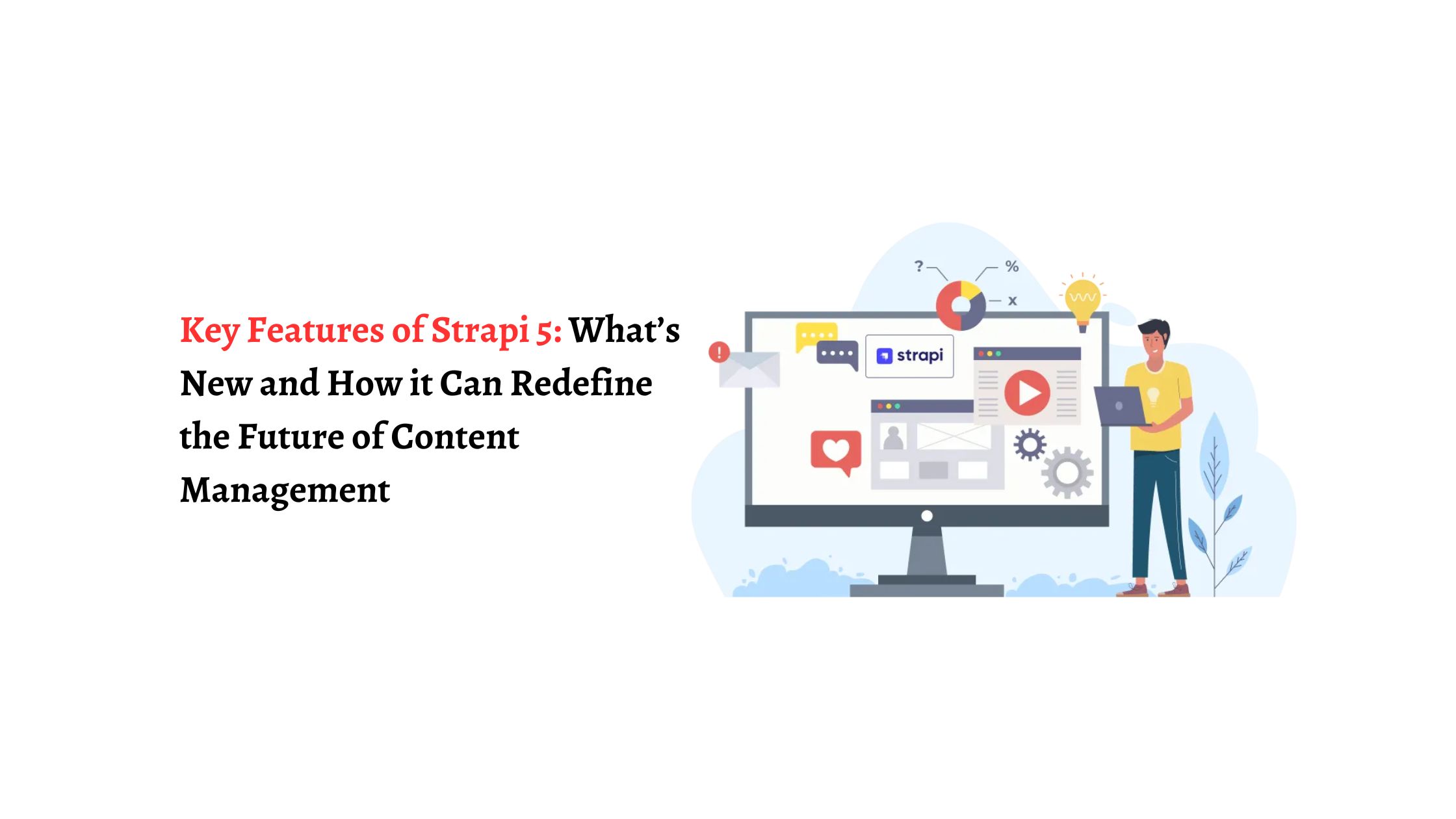 Key Features of Strapi 5: What’s New and How it Can Redefine the Future of Content Management
