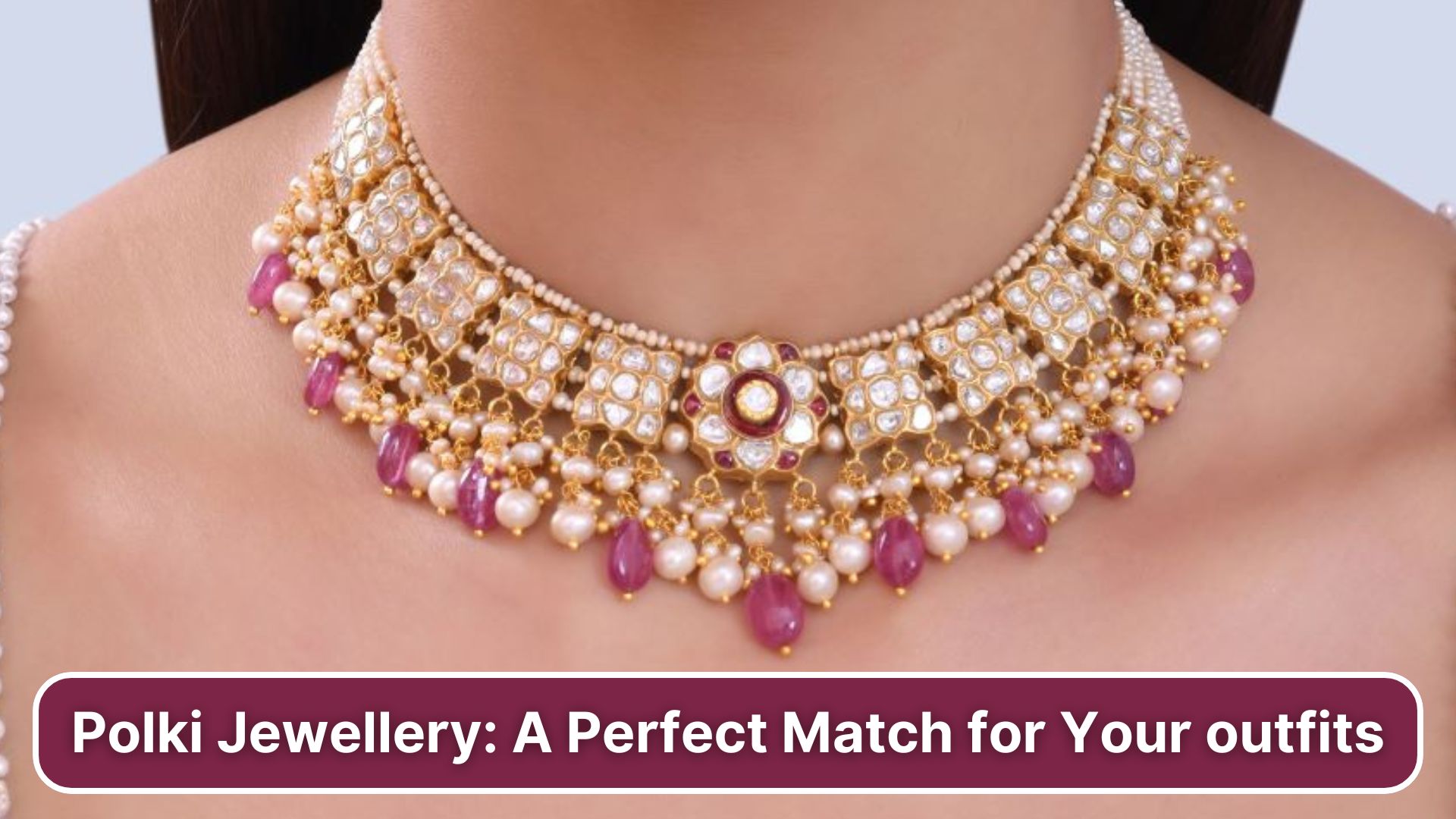 Polki Jewellery: A Perfect Match for Your Outfits